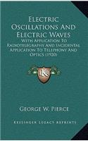 Electric Oscillations and Electric Waves: With Application to Radiotelegraphy and Incidental Application to Telephony and Optics (1920)