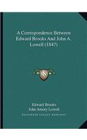 Correspondence Between Edward Brooks and John A. Lowell (1847)