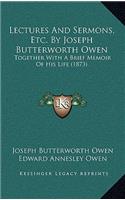 Lectures and Sermons, Etc. by Joseph Butterworth Owen