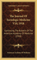 The Journal of Sociologic Medicine V19, 1918: Continuing The Bulletin Of The American Academy Of Medicine (1918)