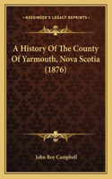 History Of The County Of Yarmouth, Nova Scotia (1876)