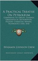 A Practical Treatise On Petroleum