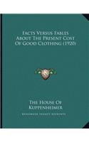 Facts Versus Fables About The Present Cost Of Good Clothing (1920)