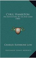Cyril Hamilton: His Adventures By Sea And Land (1885)
