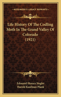 Life History Of The Codling Moth In The Grand Valley Of Colorado (1921)