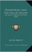 Hoaryhead, And The Vallies Below: Or Truth Through Fiction (1838)(English)