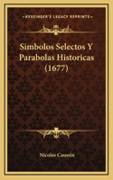 Simbolos Selectos Y Parabolas Historicas (1677)