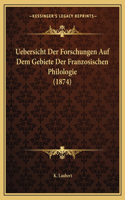 Uebersicht Der Forschungen Auf Dem Gebiete Der Franzosischen Philologie (1874)