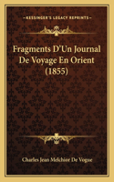 Fragments D'Un Journal De Voyage En Orient (1855)