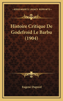 Histoire Critique De Godefroid Le Barbu (1904)