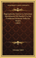 Ragionamento Intorno La Istruzione Specialmente Del Popolo E Le Sue Condizioni Richieste Dalla Eta Nostra (1843)