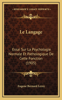 Le Langage: Essai Sur La Psychologie Normale Et Pathologique De Cette Fonction (1905)