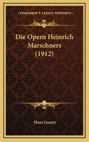 Die Opern Heinrich Marschners (1912)
