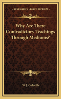 Why Are There Contradictory Teachings Through Mediums?