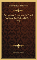 Ordonnance Concernant Le Transit Des Bleds, Des Farines Et Du Riz (1794)