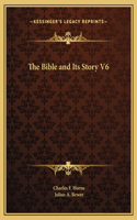 The Bible and Its Story V6