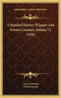 A Standard History Of Jasper And Newton Counties, Indiana V2 (1916)