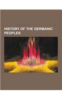 History of the Germanic Peoples: History of Germany, History of the Netherlands, History of Austria, History of Belgium, Beowulf, Germanic Languages,