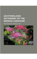 An Ethnologic Dictionary of the Navaho Language