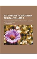 Excursions in Southern Africa (Volume 2); Including a History of the Cape Colony, an Account of the Native Tribes