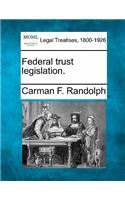 Federal Trust Legislation.