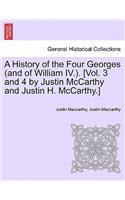 History of the Four Georges (and of William IV.). [Vol. 3 and 4 by Justin McCarthy and Justin H. McCarthy.]