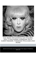 An Unauthorized Guide to the Most Influential Gay Figures, Vol. 9, Including Adrienne Rich, Larry Kramer, Tennessee Williams and More