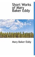 Short Works of Mary Baker Eddy