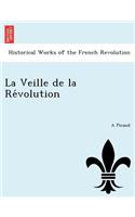 La Veille de La Re Volution: (French)