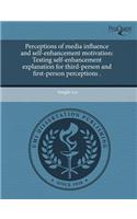 Perceptions of Media Influence and Self-Enhancement Motivation: Testing Self-Enhancement Explanation for Third-Person and First-Person Perceptions