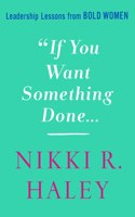 If You Want Something Done: Leadership Lessons from Bold Women
