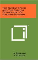 The Present Epoch And The Creative Development Of Marxism-Leninism