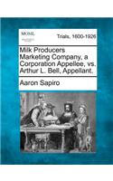 Milk Producers Marketing Company, a Corporation Appellee, vs. Arthur L. Bell, Appellant.