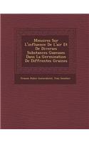 M�moires Sur L'influence De L'air Et De Diverses Substances Gazeuses Dans La Germination De Diff�rentes Graines