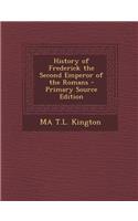 History of Frederick the Second Emperor of the Romans