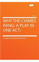 Why the Chimes Rang: A Play in One Act: