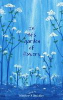 In this garden of flowers: (English)