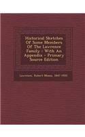 Historical Sketches of Some Members of the Lawrence Family: With an Appendix