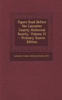 Papers Read Before the Lancaster County Historical Society, Volume 21
