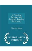 A Tagalog English and English Tagalog Dictionary - Scholar's Choice Edition