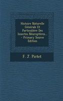 Histoire Naturelle Générale Et Particulière Des Insectes Néuroptères... - Primary Source Edition