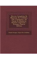 Uvres Completes de Monsieur de Crebillon, Fils: L'Ecumoire, Ou Tanzai Et Neadarne, Histoire Japonoise - Primary Source Edition: (French)