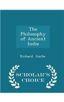 The Philosophy of Ancient India - Scholar's Choice Edition