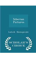 Siberian Pictures - Scholar's Choice Edition