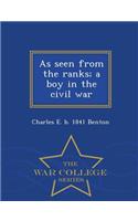 As Seen from the Ranks; A Boy in the Civil War - War College Series