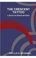 THE Crescent Tattoo: A Detective Bendix Mystery