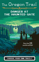 Oregon Trail: Danger at the Haunted Gate: (Oregon Trail)