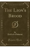 The Lion's Brood (Classic Reprint)