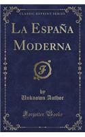 La Espaï¿½a Moderna (Classic Reprint)