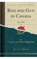 Rod and Gun in Canada, Vol. 22: June, 1920 (Classic Reprint): June, 1920 (Classic Reprint)